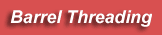 Barrel Threading