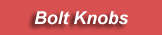 Bolt Knobs